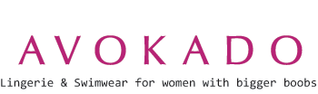 Avokado - Lingerie & Swimwear for women with bigger boobs
